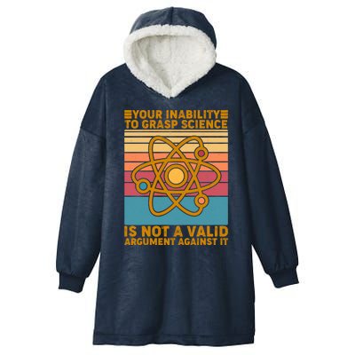 Your Inability to Grasp Science Is Not A Valid Argument Against It  Hooded Wearable Blanket