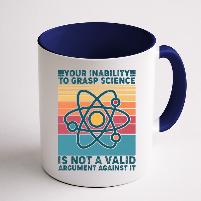 Your Inability to Grasp Science Is Not A Valid Argument Against It  Mug