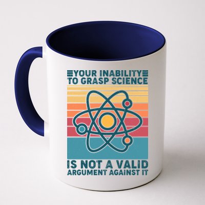 Your Inability to Grasp Science Is Not A Valid Argument Against It  Mug