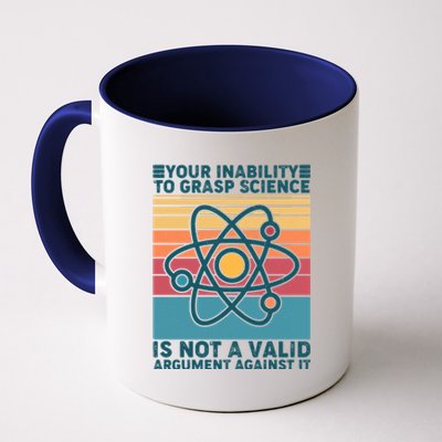 Your Inability to Grasp Science Is Not A Valid Argument Against It  Coffee Mug