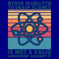 Your Inability to Grasp Science Is Not A Valid Argument Against It  Mug