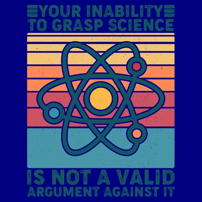 Your Inability to Grasp Science Is Not A Valid Argument Against It  Mug