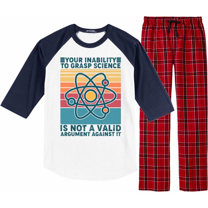 Your Inability to Grasp Science Is Not A Valid Argument Against It  Raglan Sleeve Pajama Set