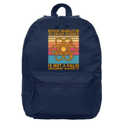 Your Inability to Grasp Science Is Not A Valid Argument Against It  16 in Basic Backpack