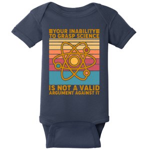 Your Inability to Grasp Science Is Not A Valid Argument Against It  Baby Bodysuit