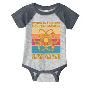 Your Inability to Grasp Science Is Not A Valid Argument Against It  Infant Baby Jersey Bodysuit