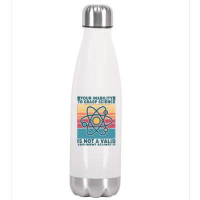 Your Inability to Grasp Science Is Not A Valid Argument Against It  Stainless Steel Insulated Water Bottle