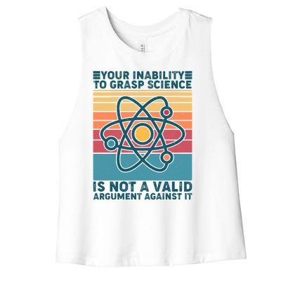 Your Inability to Grasp Science Is Not A Valid Argument Against It  Women's Racerback Cropped Tank