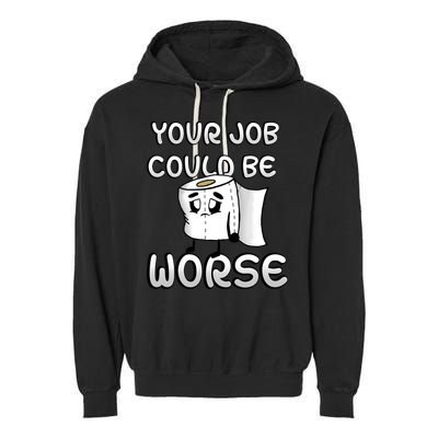 Your Job Could Be Worse Garment-Dyed Fleece Hoodie