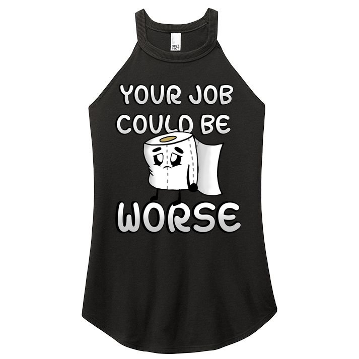 Your Job Could Be Worse Women's Perfect Tri Rocker Tank