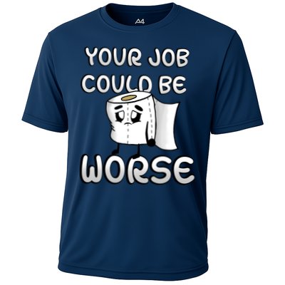 Your Job Could Be Worse Performance Shirt