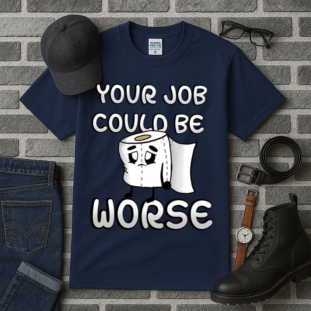 Your Job Could Be Worse Tall T-Shirt