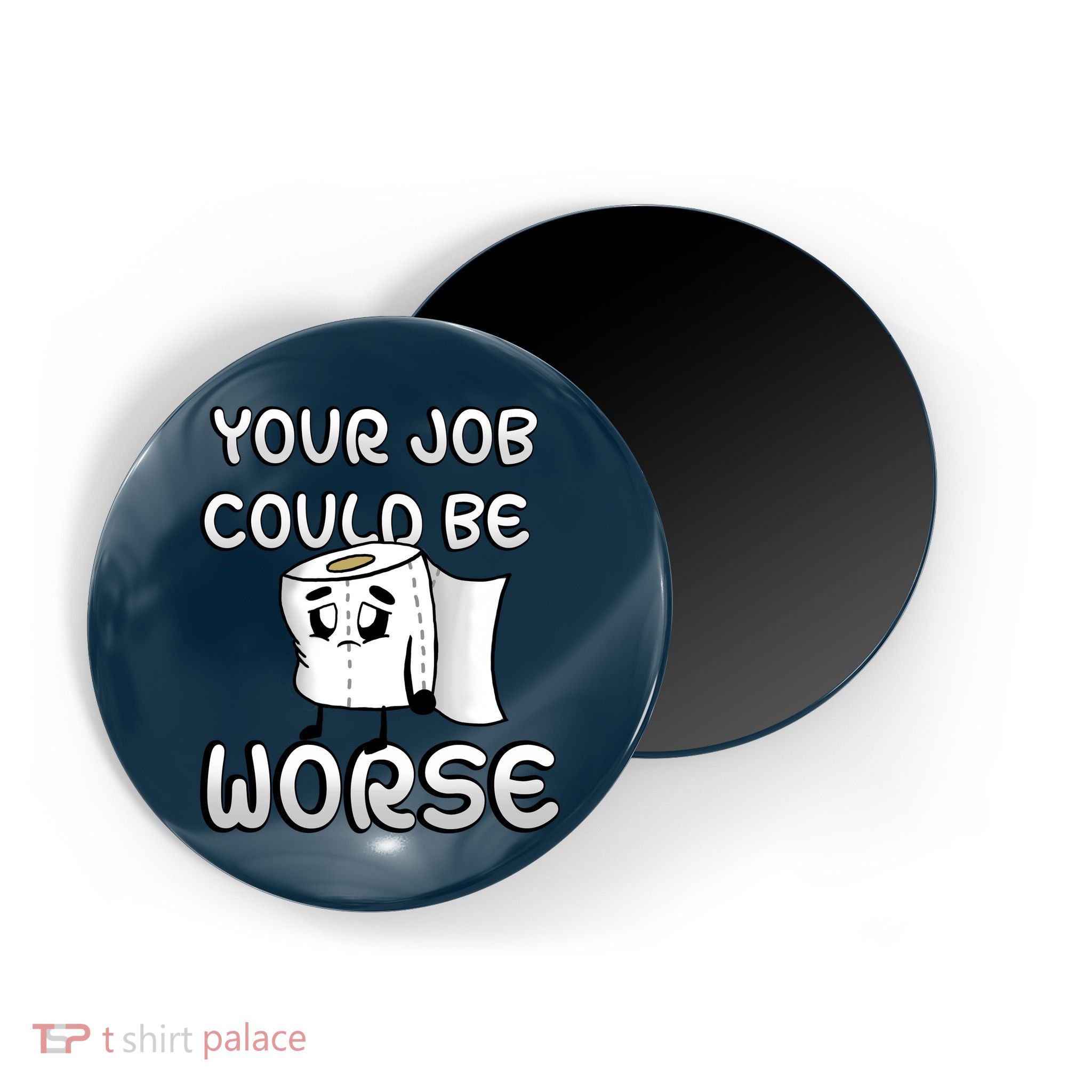 Your Job Could Be Worse Magnet