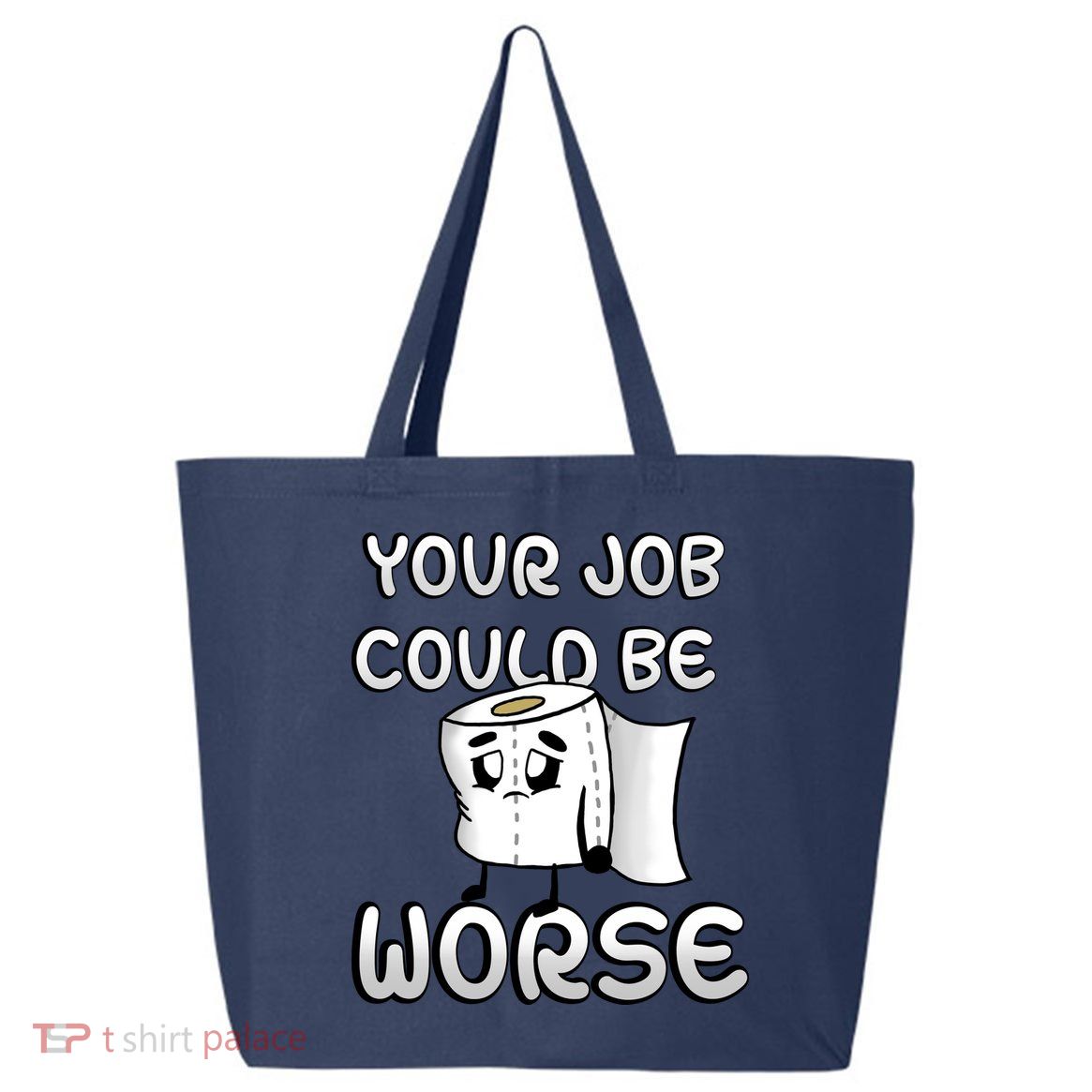 Your Job Could Be Worse 25L Jumbo Tote