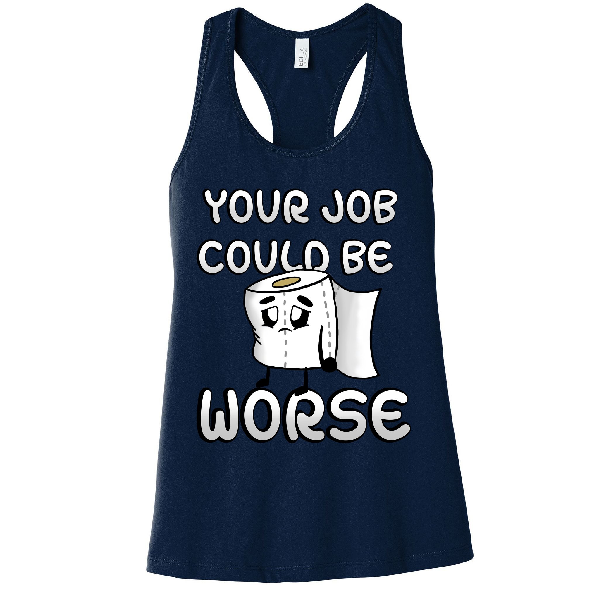 Your Job Could Be Worse Womens Tank Top