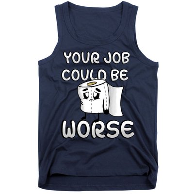 Your Job Could Be Worse Tank Top