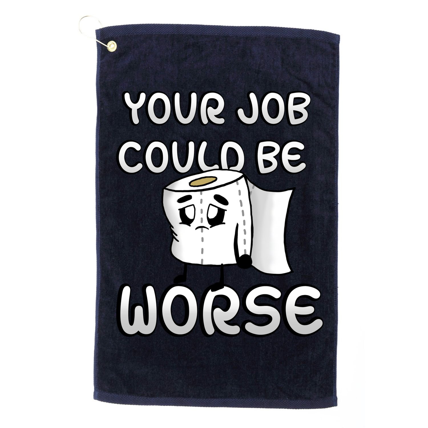 Your Job Could Be Worse Golf Towel