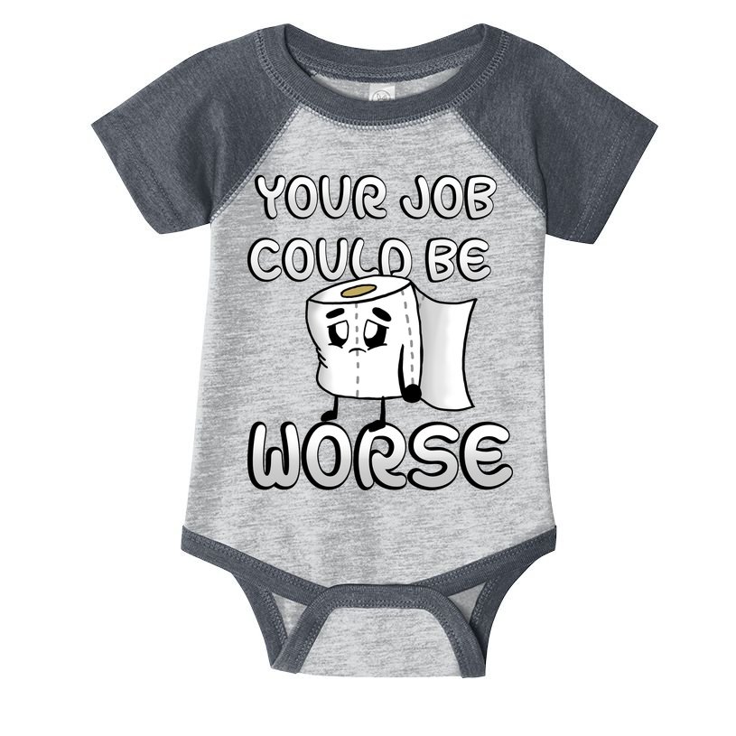 Your Job Could Be Worse Infant Baby Jersey Bodysuit