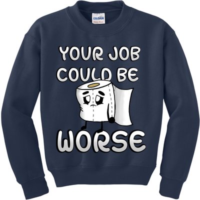 Your Job Could Be Worse Kids Sweatshirt