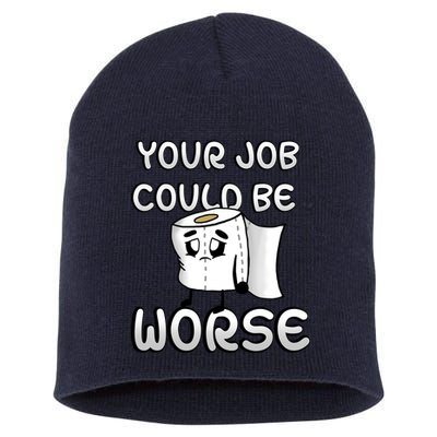 Your Job Could Be Worse Short Acrylic Beanie