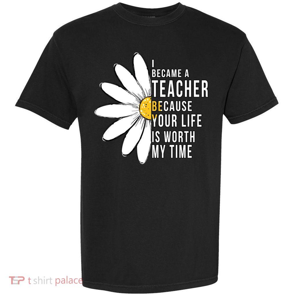 Your Life Is Worth My Time Inspiring Teacher Garment-Dyed Heavyweight T-Shirt