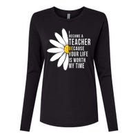 Your Life Is Worth My Time Inspiring Teacher Womens Cotton Relaxed Long Sleeve T-Shirt