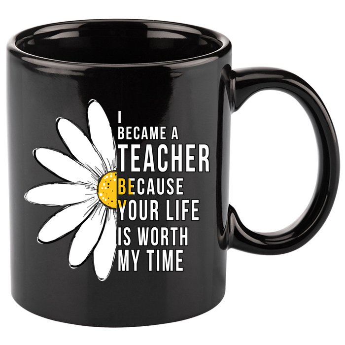 Your Life Is Worth My Time Inspiring Teacher 11oz C Handle Ceramic Mug