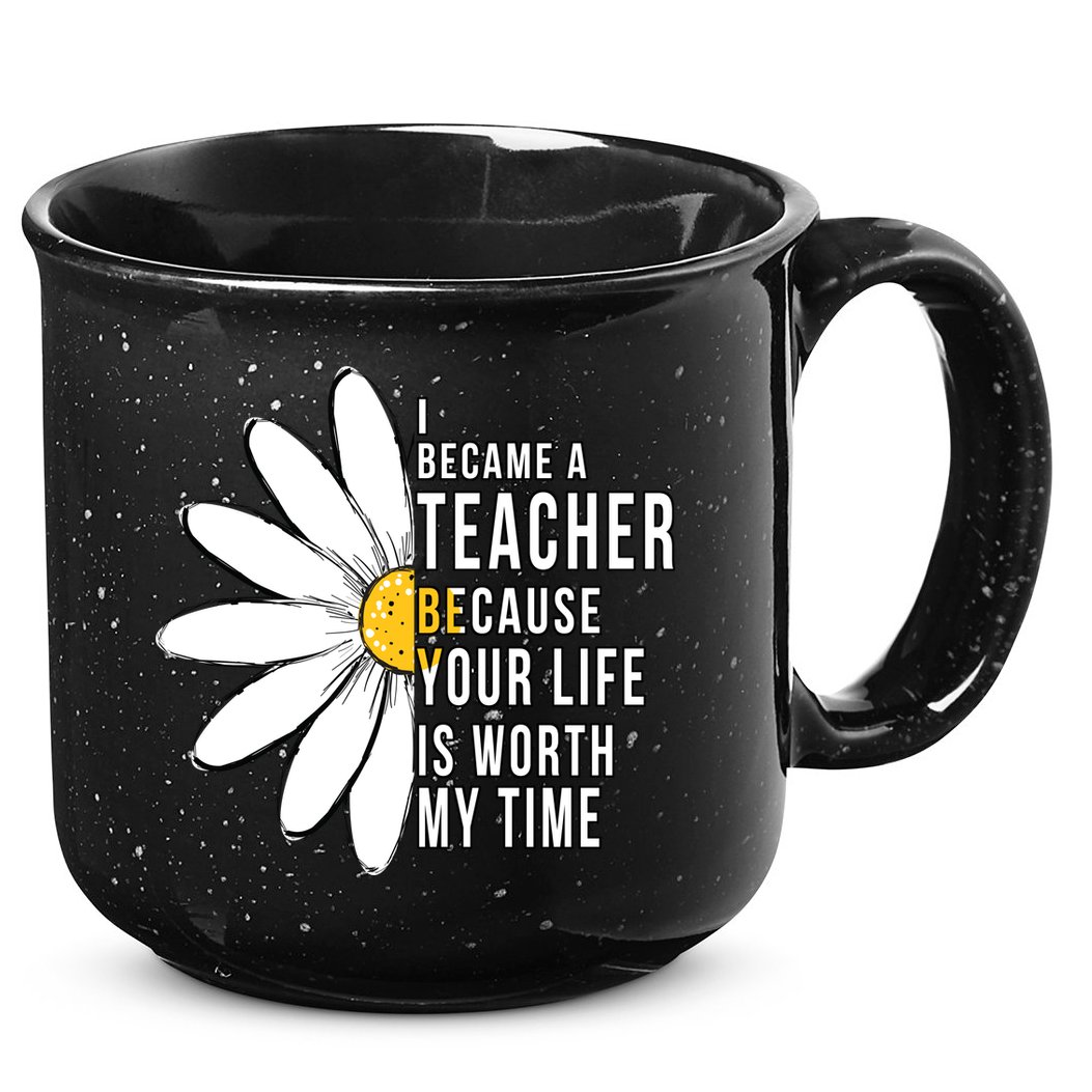 Your Life Is Worth My Time Inspiring Teacher 15oz Campfire Ceramic Mug