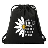 Your Life Is Worth My Time Inspiring Teacher Drawstring Bag
