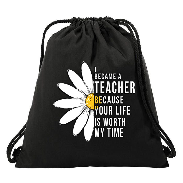 Your Life Is Worth My Time Inspiring Teacher Drawstring Bag