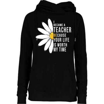 Your Life Is Worth My Time Inspiring Teacher Womens Funnel Neck Pullover Hood