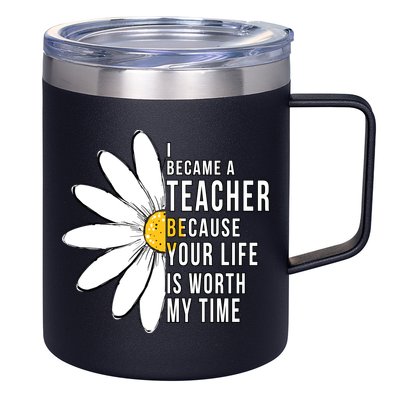 Your Life Is Worth My Time Inspiring Teacher 12oz Stainless Steel Coffee Mug