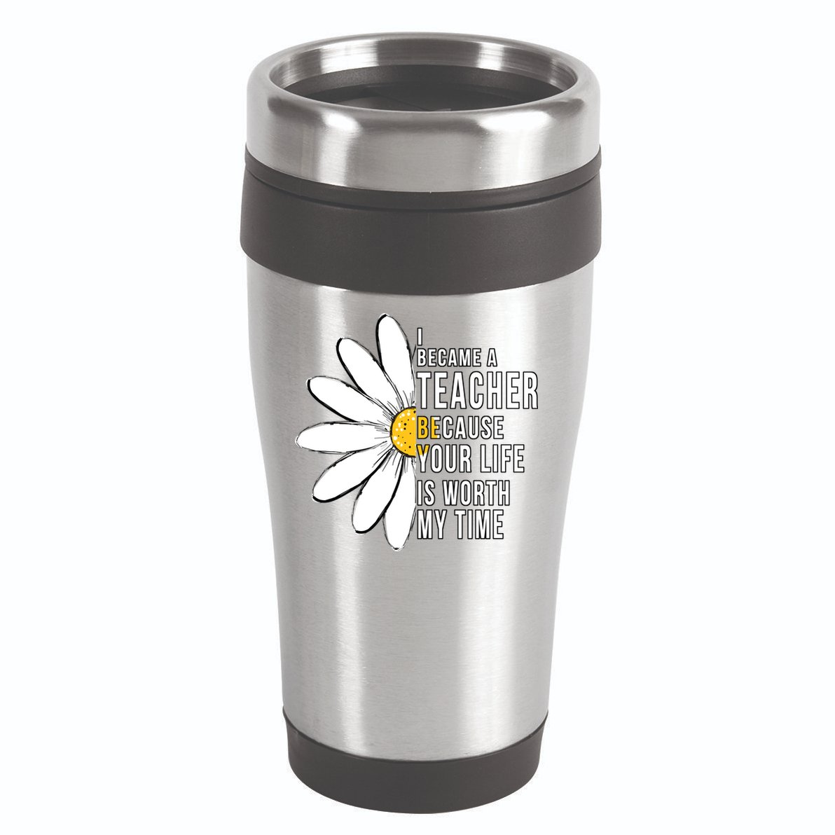 Your Life Is Worth My Time Inspiring Teacher 16oz Travel Tumbler