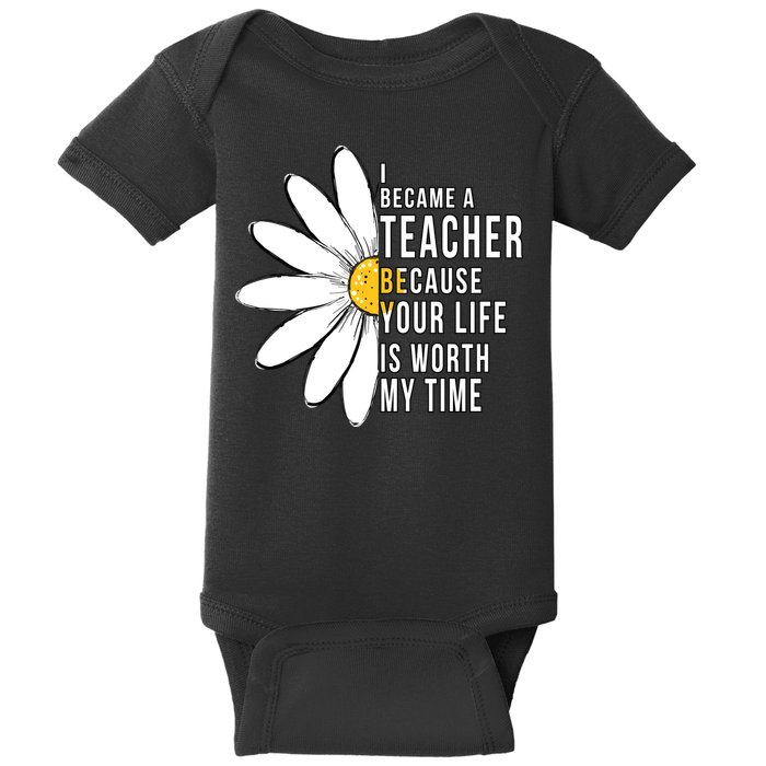 Your Life Is Worth My Time Inspiring Teacher Baby Bodysuit