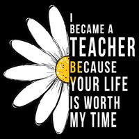 Your Life Is Worth My Time Inspiring Teacher Baby Bodysuit