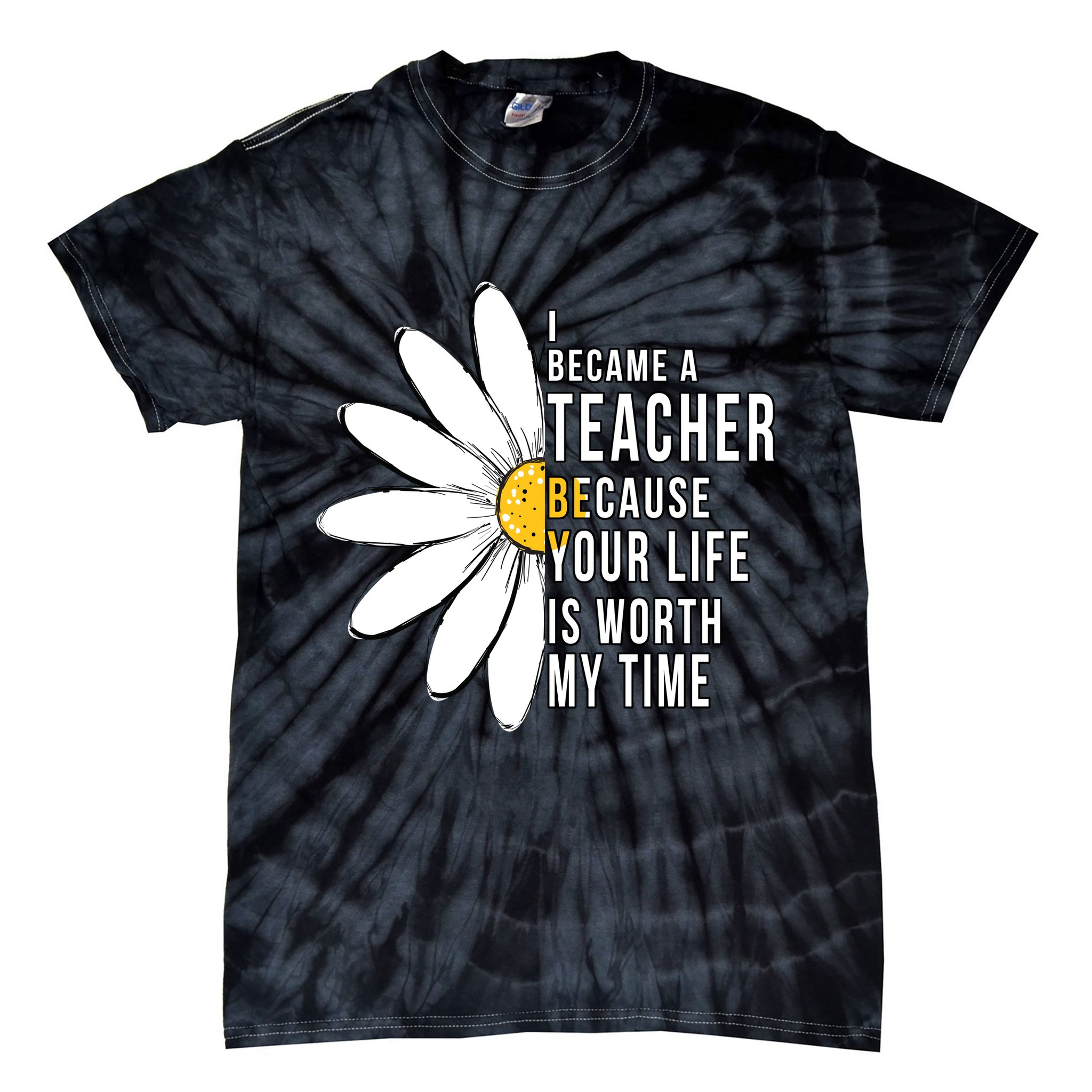 Your Life Is Worth My Time Inspiring Teacher Tie-Dye T-Shirt