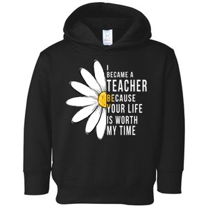 Your Life Is Worth My Time Inspiring Teacher Toddler Hoodie