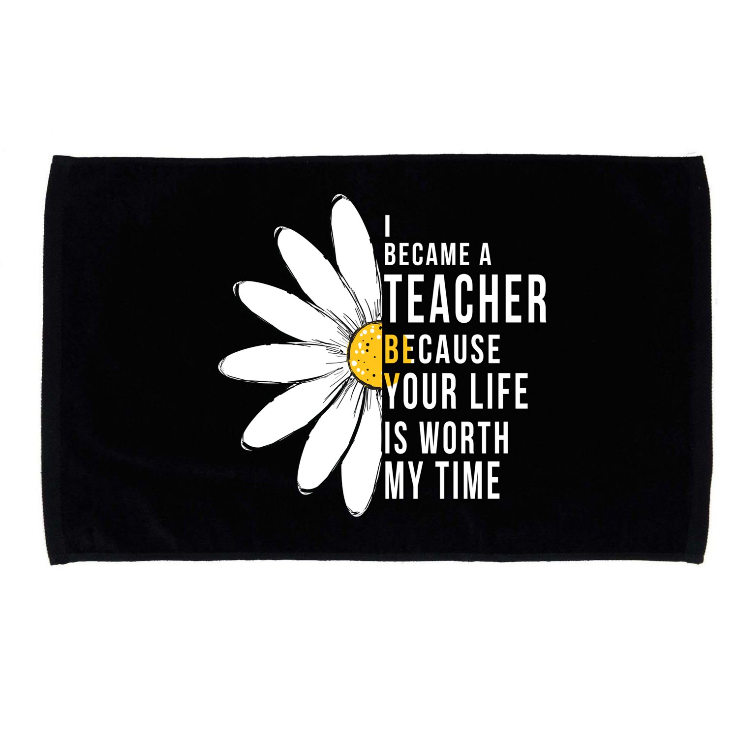 Your Life Is Worth My Time Inspiring Teacher Microfiber Hand Towel