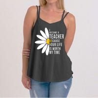 Your Life Is Worth My Time Inspiring Teacher Women's Strappy Tank