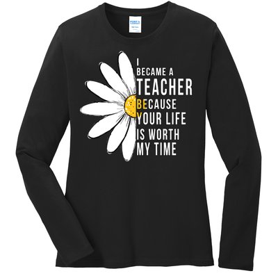 Your Life Is Worth My Time Inspiring Teacher Ladies Long Sleeve Shirt