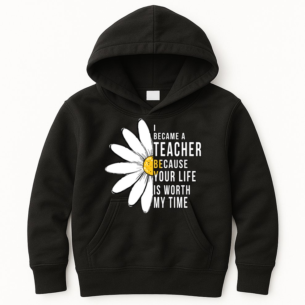 Your Life Is Worth My Time Inspiring Teacher Kids Hoodie