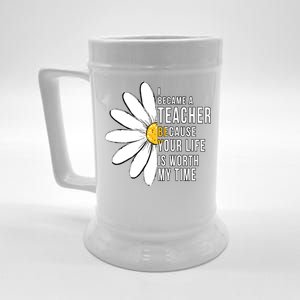 Your Life Is Worth My Time Inspiring Teacher Beer Stein