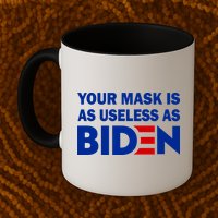Your Mask Is As Useless As Biden Mug