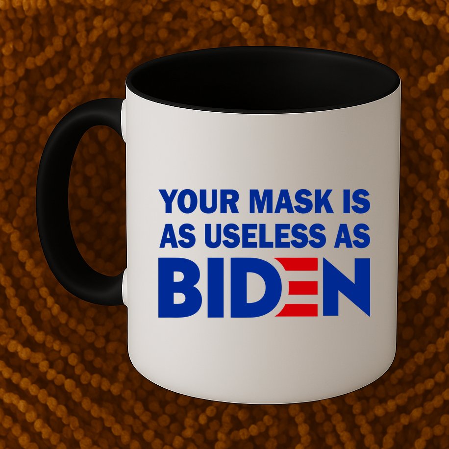 Your Mask Is As Useless As Biden Mug