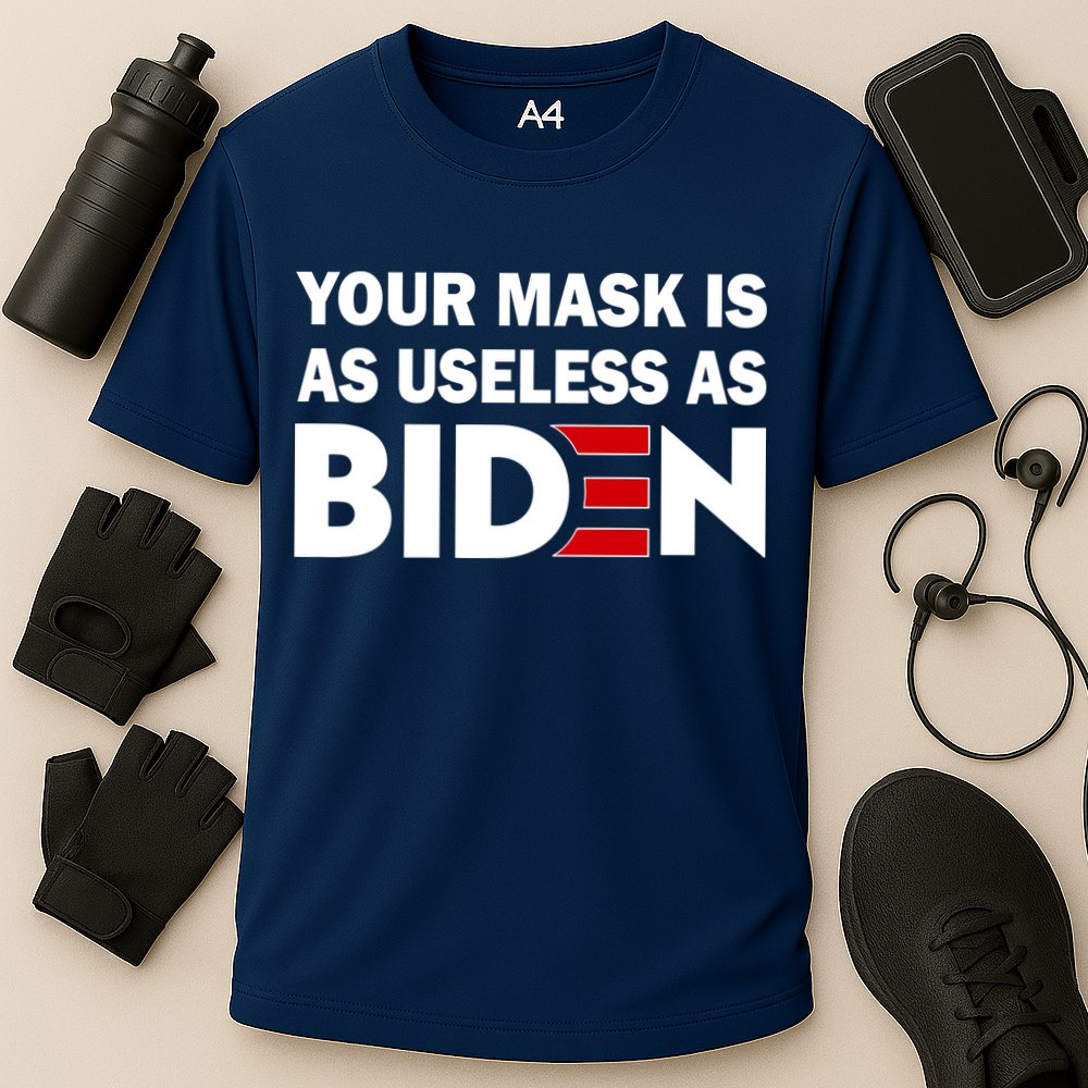 Your Mask Is As Useless As Biden Performance Shirt