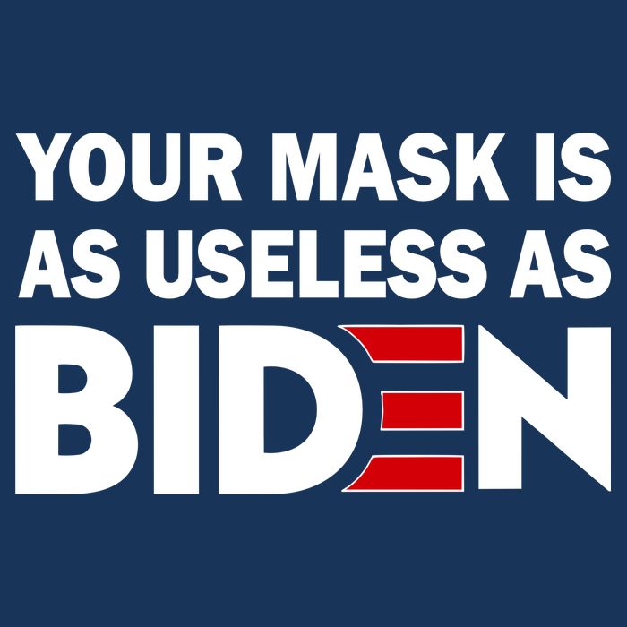 Your Mask Is As Useless As Biden Drawstring Bag