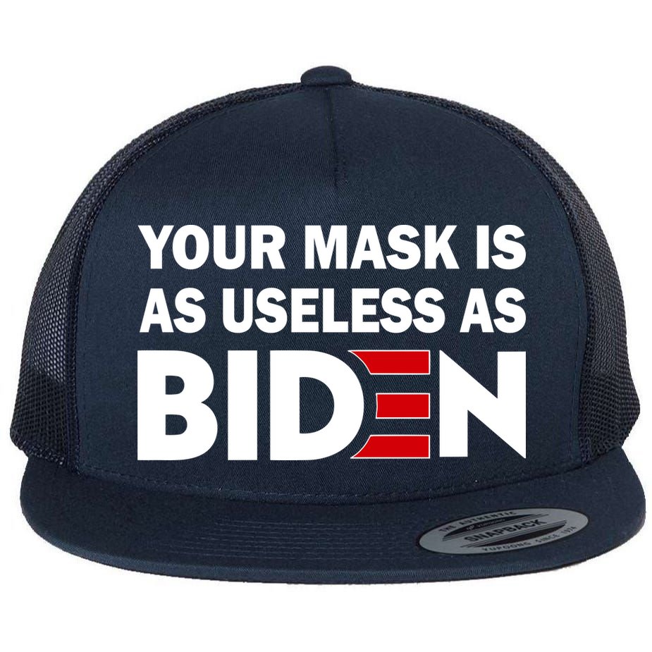 Your Mask Is As Useless As Biden Flat Bill Trucker Hat