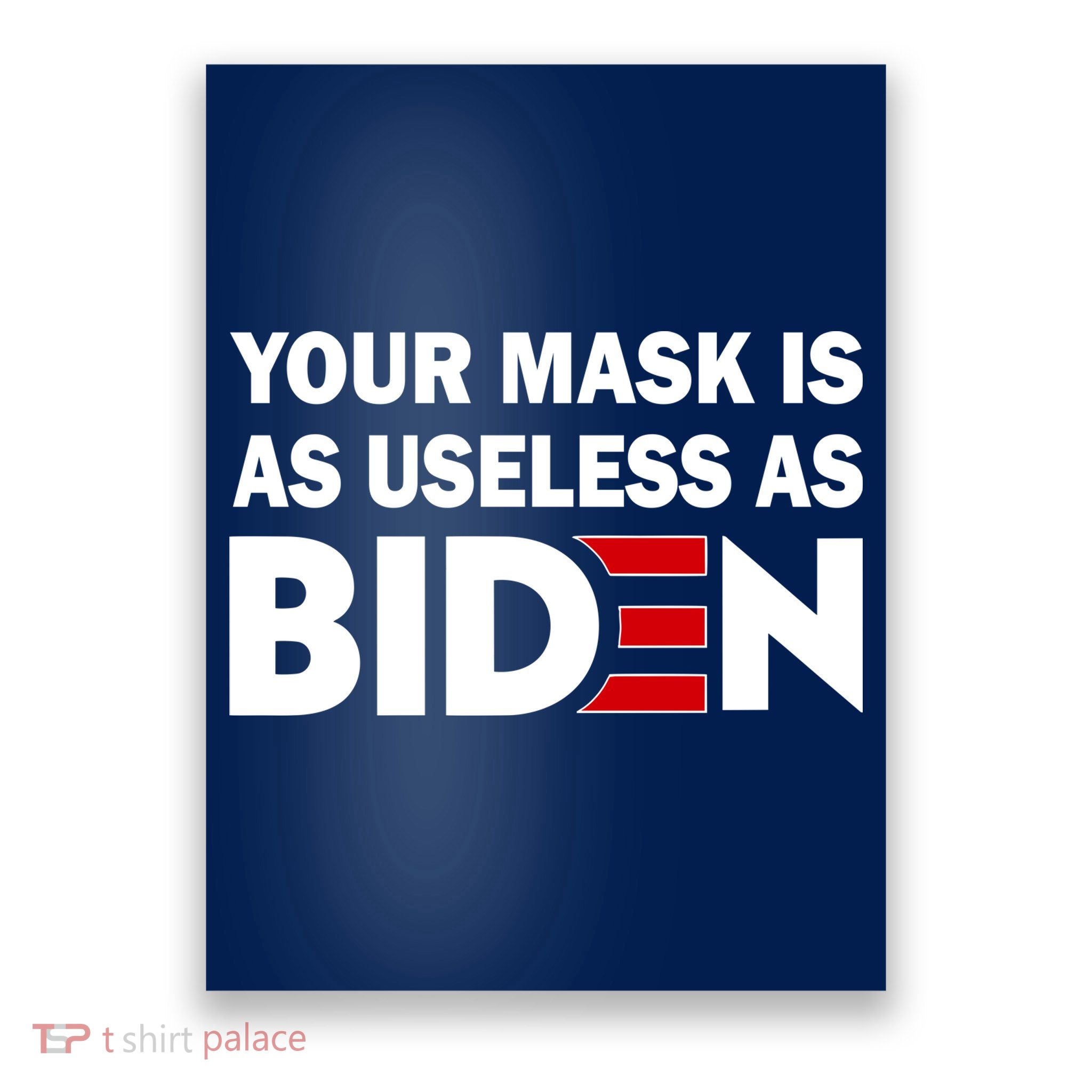 Your Mask Is As Useless As Biden Poster