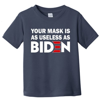 Your Mask Is As Useless As Biden Toddler T-Shirt