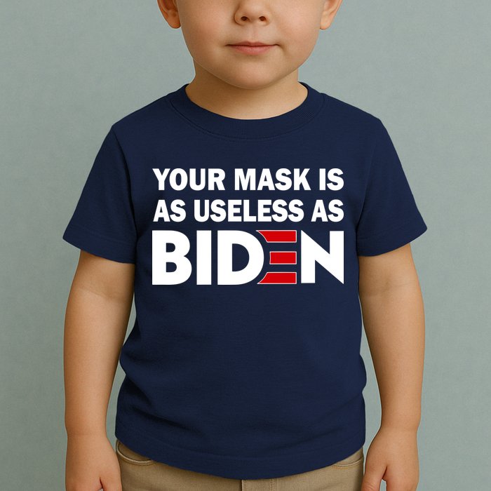 Your Mask Is As Useless As Biden Toddler T-Shirt